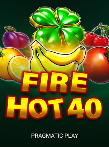 Fire Hot 40